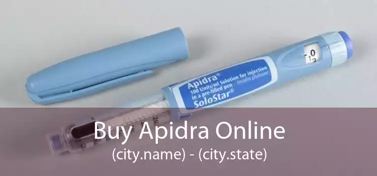 Buy Apidra Online (city.name) - (city.state)