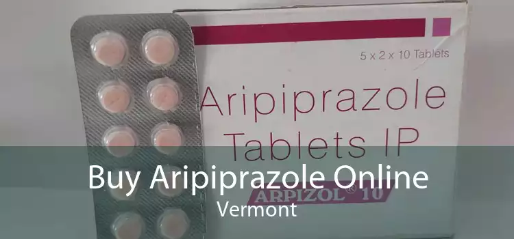 Buy Aripiprazole Online Vermont
