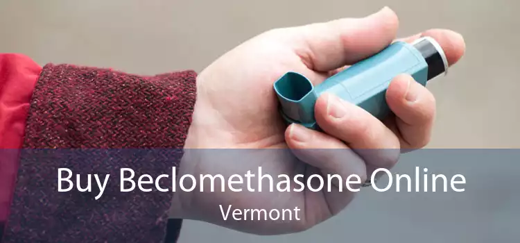 Buy Beclomethasone Online Vermont