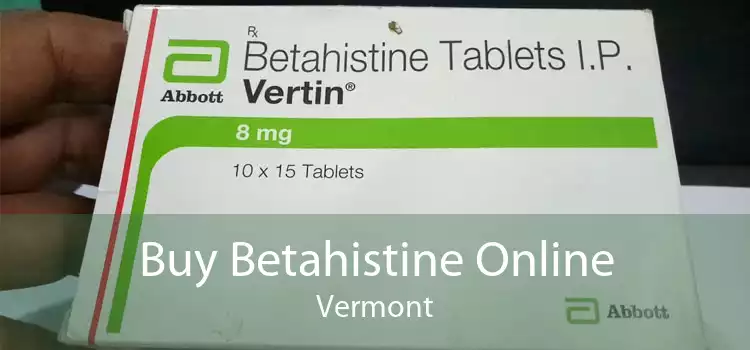 Buy Betahistine Online Vermont