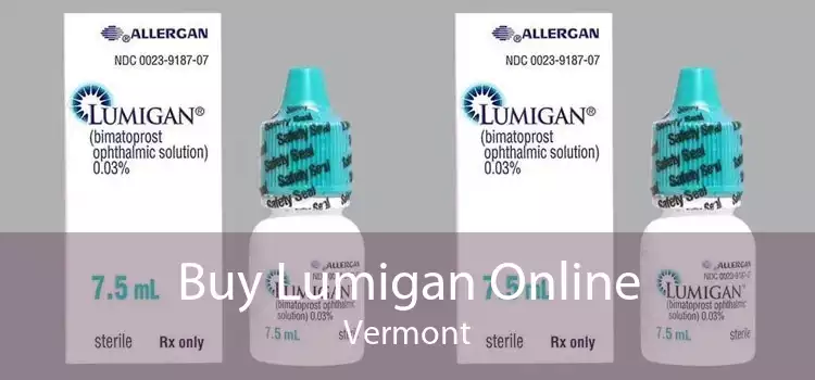 Buy Lumigan Online Vermont