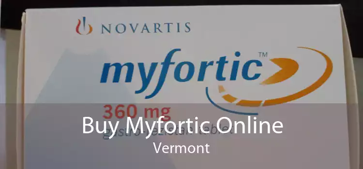 Buy Myfortic Online Vermont