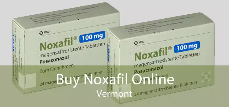 Buy Noxafil Online Vermont