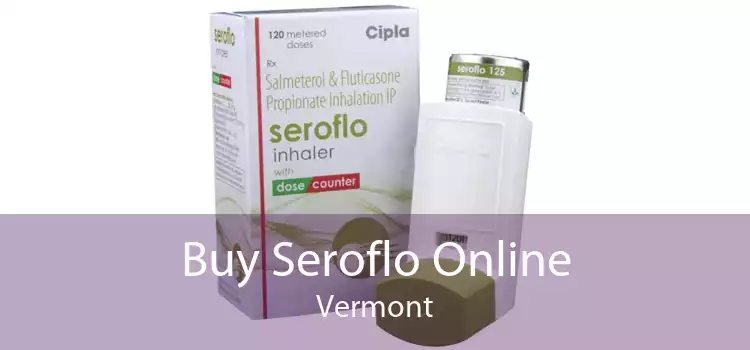 Buy Seroflo Online Vermont