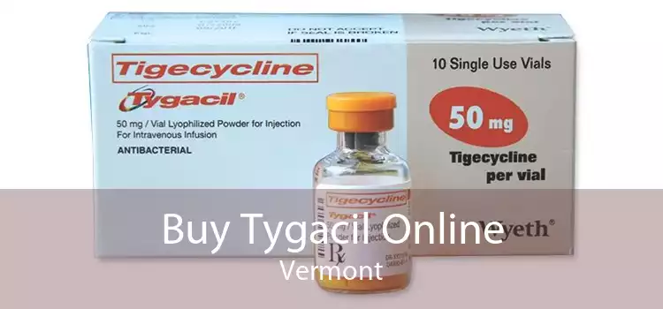 Buy Tygacil Online Vermont