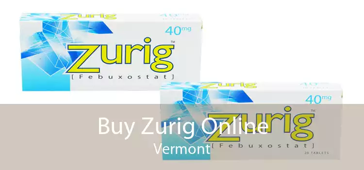 Buy Zurig Online Vermont